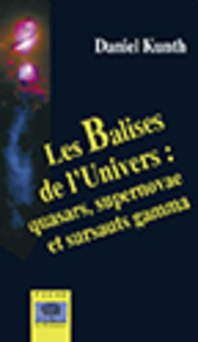 Daniel Kunth - Les Balises de l'Univers - Quasars, supernovae et sursauts gamma.