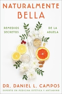 Daniel L. Campos - Naturally Beautiful \ Naturalmente Bella (Spanish edition) - Grandma's Secret Remedies \ Remedios secretos de la abuela.