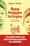 Daniel L. Schafer - Anna Madgigine Jai Kingsley - Princesse en Afrique, esclave en Floride.