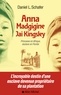 Daniel L. Schafer - Anna Madgigine Jay Kingsley - Princesse en Afrique esclave en Floride.