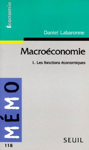 Daniel Labaronne - Macroeconomie. Tome 1, Les Fonctions Economiques.
