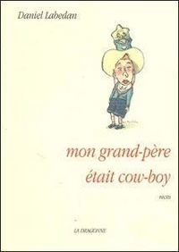 Daniel Labedan - Mon Grand-Pere Etait Cow-Boy.