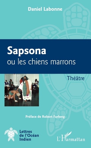 Daniel Labonne - Sapsona ou les chiens marrons - Théâtre.