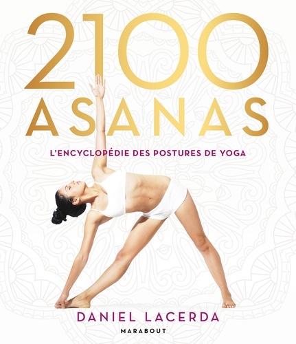 Daniel Lacerda - 2100 Asanas - L'encyclopédie des postures de yoga.