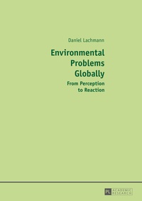 Daniel Lachmann - Environmental Problems Globally - From Perception to Reaction.