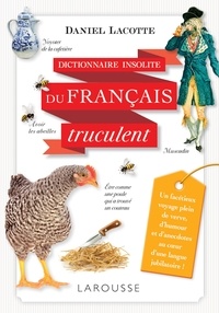 Daniel Lacotte - Dictionnaire insolite du français truculent.