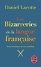 Daniel Lacotte - Les bizarreries de la langue française - Petit inventaire de ses subtilités.