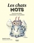 Daniel Lacotte et Pierre Fouillet - Les chats mots - Jeux de mots félins, charmeurs et chaleureux.