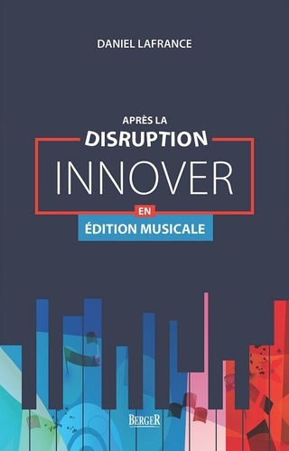 Daniel Lafrance - Après la disruption : innover en édition musicale.