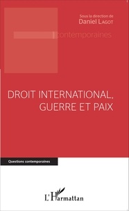 Daniel Lagot - Droit international, guerre et paix.