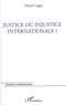 Daniel Lagot - Justice ou injustice internationale ?.