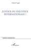 Daniel Lagot - Justice ou injustice internationale ?.