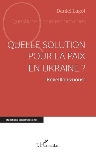 Quelle solution pour la paix en Ukraine ?. Réveillons-nous !