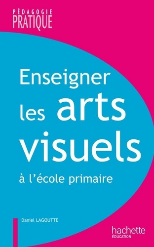 Daniel Lagoutte - Enseigner les arts visuels.
