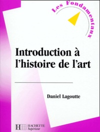 Daniel Lagoutte - Introduction à l'histoire de l'art - 2ème édition.