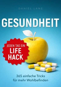 Jeden Tag ein Gesundheits-Lifehack