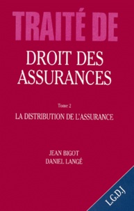Daniel Langé et Jean Bigot - Traite De Droit Des Assurances. Tome 2, La Distribution De L'Assurance.