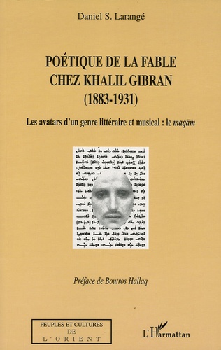 Daniel Larangé - Poétique de la fable chez Khalil Gibran (1883-1931) - Les avatars d'un genre littéraire et musical : le maqam.