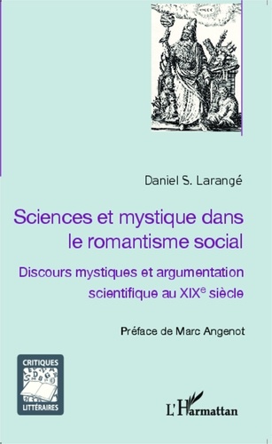 Daniel Larangé - Sciences et mystique dans le romantisme social - Discours mystiques et argumentation scientifique au XIXe siècle.