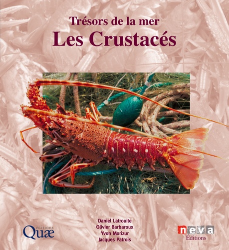 Daniel Latrouite et Olivier Barbaroux - Les crustacés - Trésors de la mer.