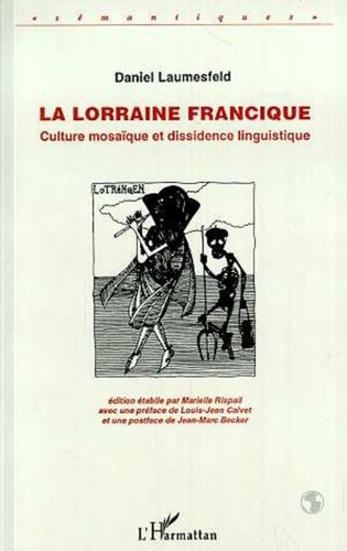 Daniel Laumesfeld - La Lorraine francique - Culture mosaïque et dissidence linguistique.