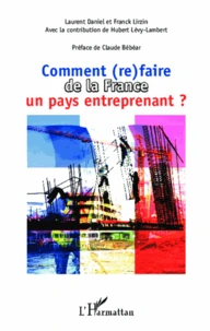 Comment (re)faire de la France un pays entreprenant ?