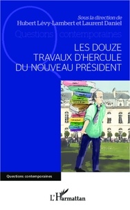 Daniel Laurent - Les douze travaux d'Hercule du nouveau président.
