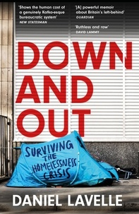 Daniel Lavelle - Down and Out - Surviving the Homelessness Crisis.