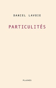 Daniel Lavoie et Joanne Therrien - Particulités - Essai/ poésie.