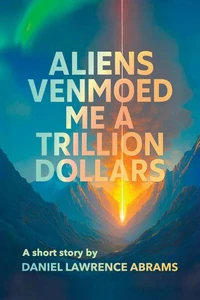 Aliens Venmoed Me a Trillion Dollars