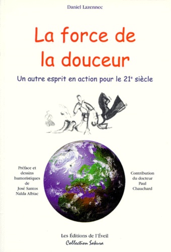 Daniel Lazennec - La Force De La Douceur. Un Autre Esprit En Action Pour Le Xxieme Siecle.