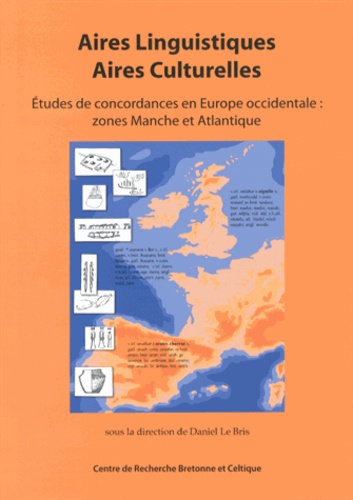 Daniel Le Bris - Aires linguistiques, aires culturelles - Etudes de concordances en Europe occidentale : zones Manche et Atlantique.