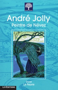 Daniel Le Feuvre - André Jolly, peintre de Névez.