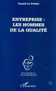ENTREPRISE . LES HOMMES DE LA QUALITE