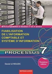Daniel Le Rouzic - Fiabilisation de l'information comptable et système d'information processus 7 BTS comptabilité et gestion 1re et 2e années.