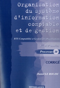 Daniel Le Rouzic - Organisation du système d'information comptable et de gestion Processus 10 BTS CGO 1re et 2e années - Corrigé.