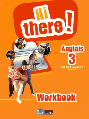 Daniel Leclercq et Catherine Winter - Anglais 3e A2/B1 Hi there! - Workbook.