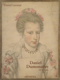 Daniel Lecoeur - Daniel Dumonstier 1574-1646.