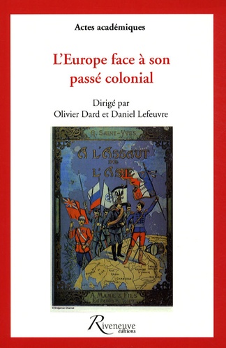 Daniel Lefeuvre et Olivier Dard - L'Europe face à son passé colonial.