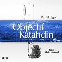 Daniel Léger et Gabriel Robichaud - Objectif Katahdin.
