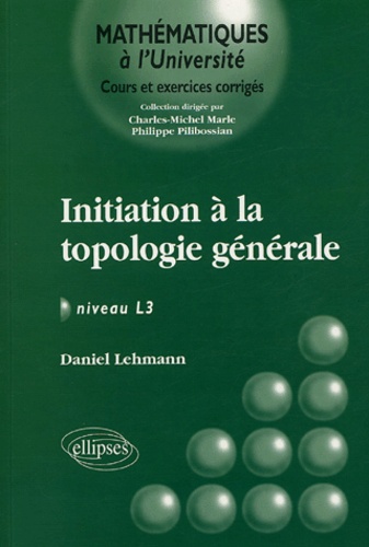 Daniel Lehmann - Initiation à la topologie générale niveau L3.
