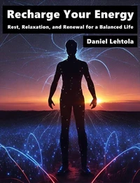 Recharge Your Energy : Rest, Relaxation, and Renewal for a Balanced Life