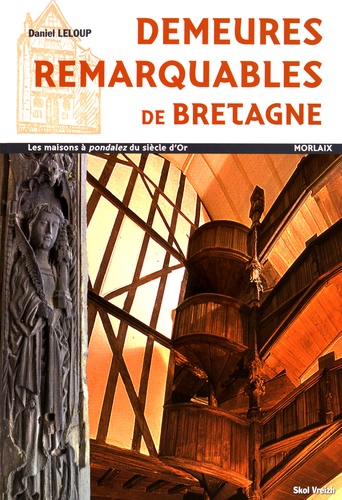 Daniel Leloup - Demeures remarquables de Bretagne - Les maisons à "pondalez" du siècle d'Or, Morlaix.