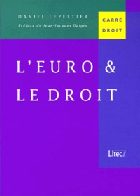 Daniel Lepeltier - L'euro & le droit.