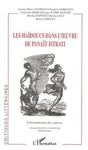 Daniel Lérault et Catherine Rossi - Les Haïdoucs dans l'oeuvre de Panaït Istrati.