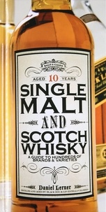 Daniel Lerner - Single Malt and Scotch Whisky - A Guide to Hundreds of Brands and Varieties.