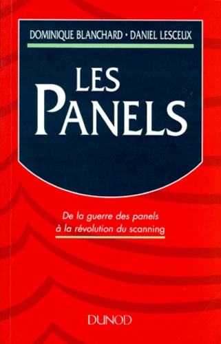 Daniel Lesceux et Dominique Blanchard - Les Panels. De La Guerre Des Panels A La Revolution Du Scanning.