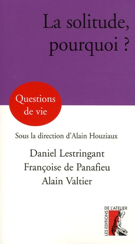 Daniel Lestringant et Françoise de Panafieu - La solitude, pourquoi ?.