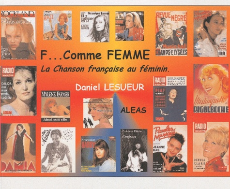 F... comme femme, La chanson française au féminin de Daniel Lesueur - Beau  Livre - Livre - Decitre