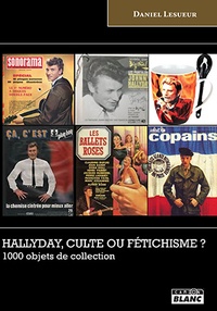 Daniel Lesueur - Hallyday, culte ou fétichisme ? - 1 000 objets de collection.